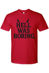 Hell Was Boring T-Shirt