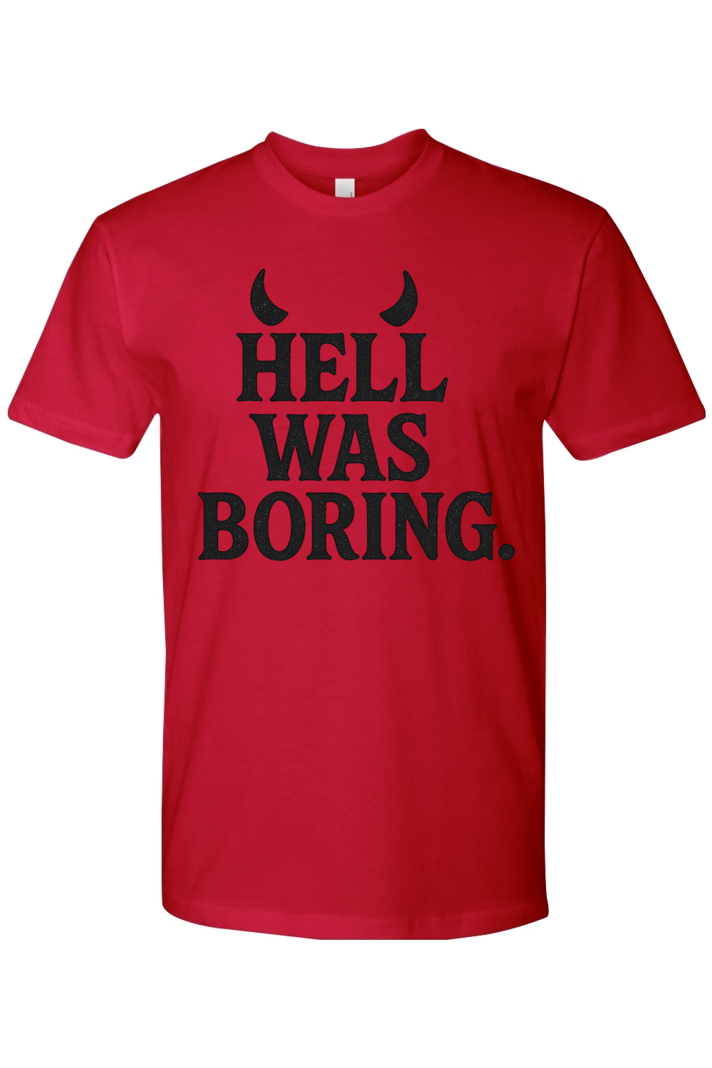 Hell Was Boring T-Shirt