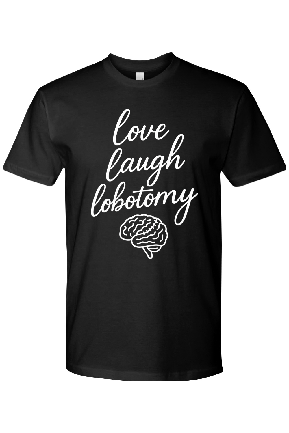 Love Laugh Lobotomy T-Shirt