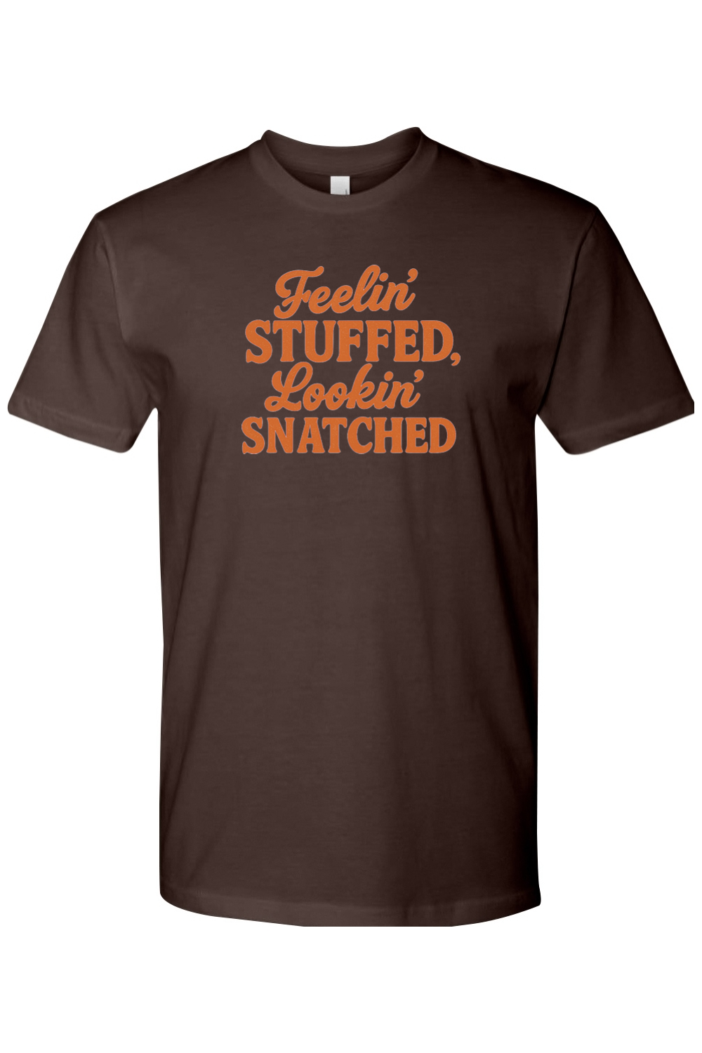 Brown Thanksgiving t-shirt with "Feelin' Stuffed, Lookin' Snatched" text funny gym humor fall holiday short sleeve shirt