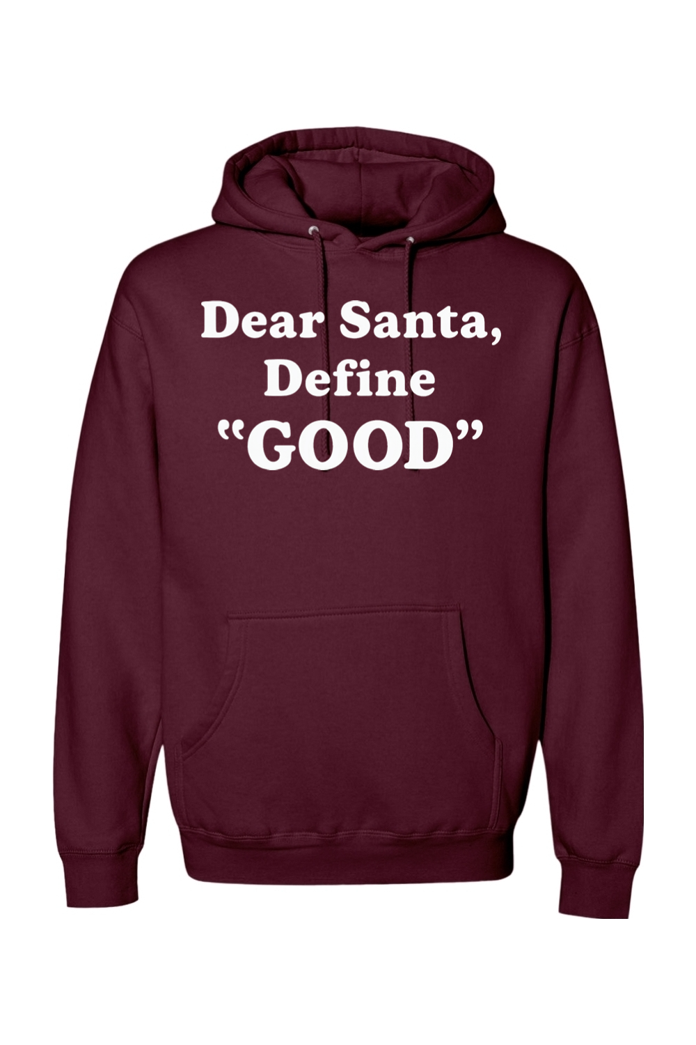 Maroon Christmas hoodie with white text 'Dear Santa, Define GOOD' funny festive holiday long sleeve hooded sweatshirt