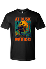 At Dusk We Ride! T-Shirt