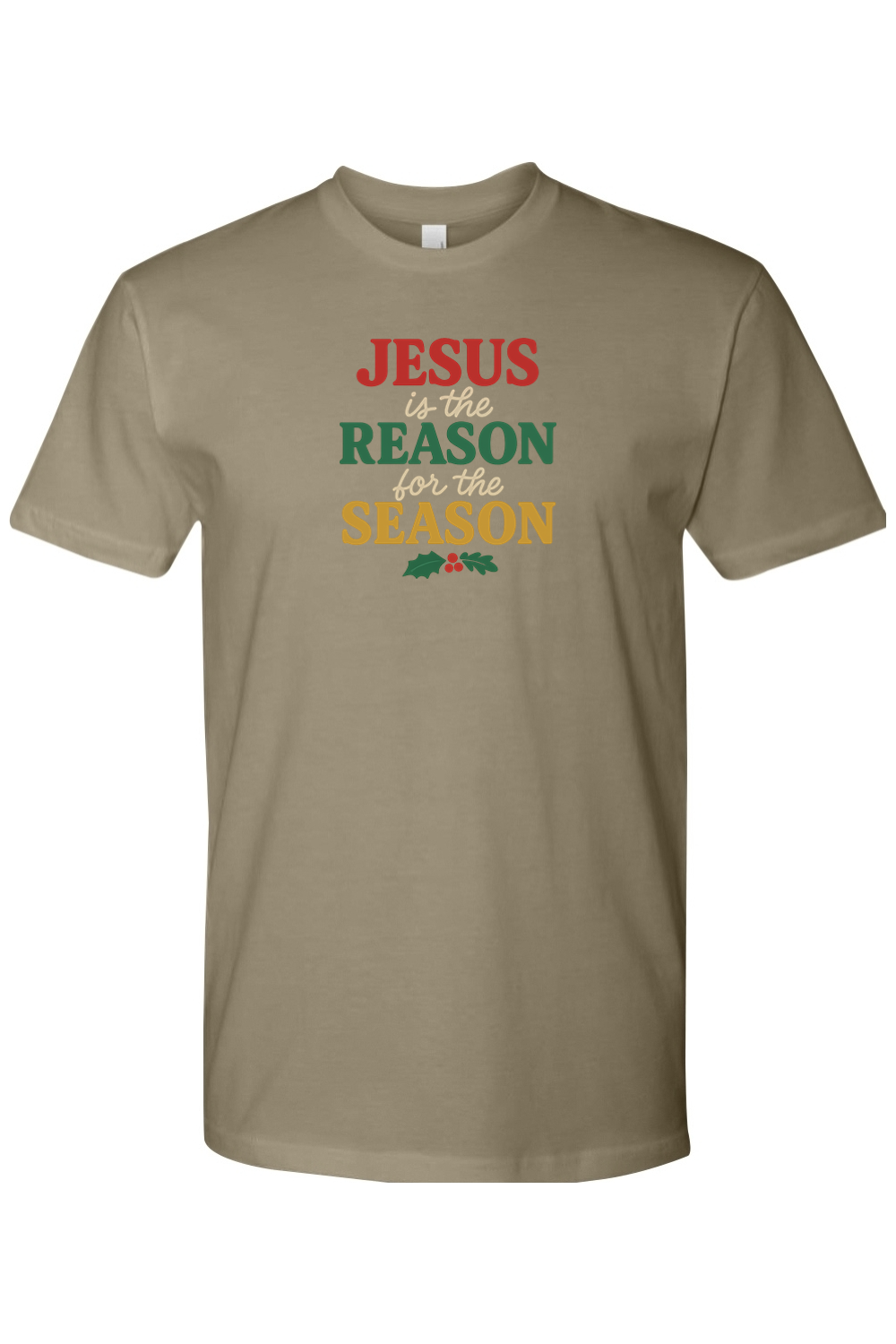 Olive Green t-shirt with 'Jesus is the Reason for the Season' text in red, green, and yellow color and a holly design underneath. Jesus Christian Christmas T-Shirt Short Sleeve.
