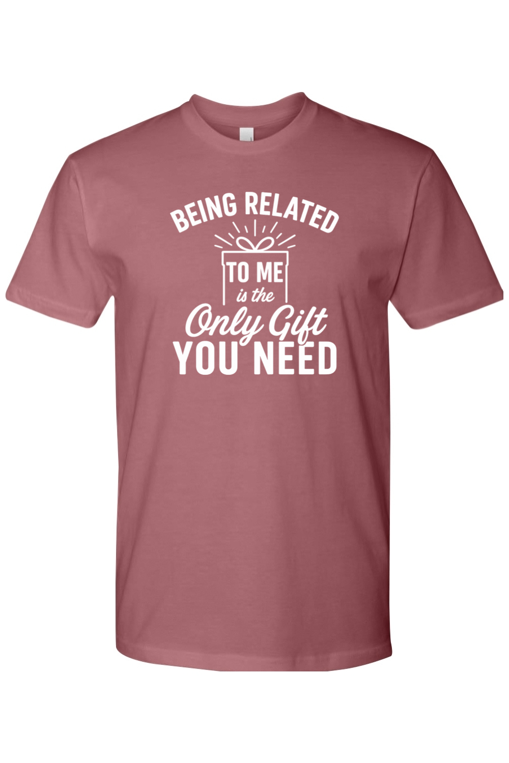 Dark pink Christmas t-shirt with "Being Related To Me is the Only Gift You Need" text in white with a present design funny sarcastic holiday humor short sleeve shirt
