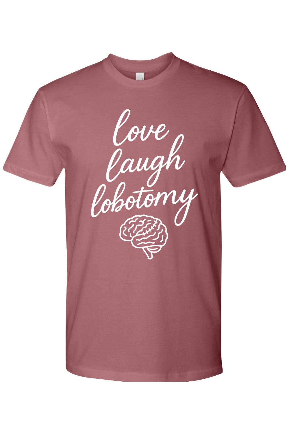 Love Laugh Lobotomy T-Shirt
