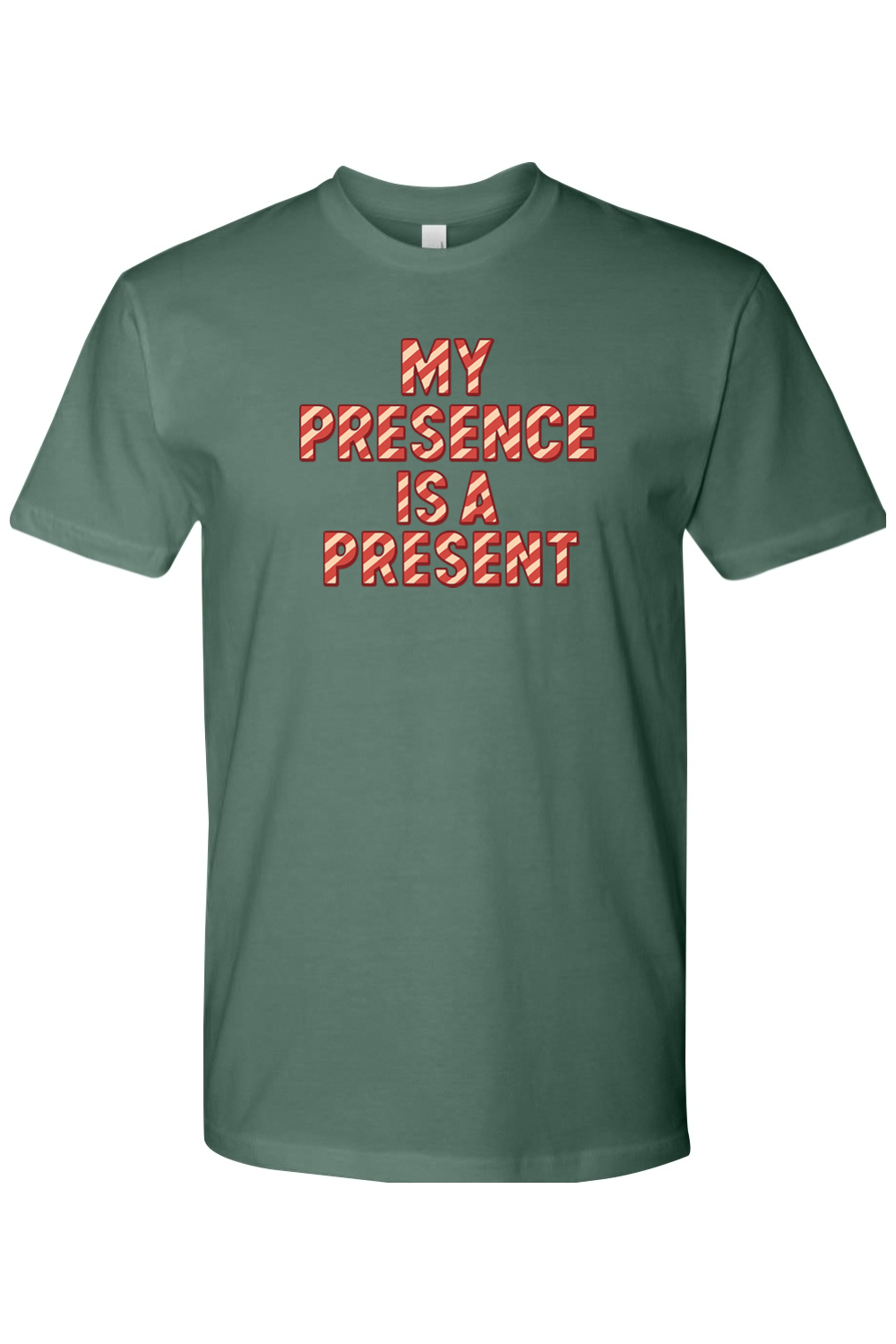 Pine green Christmas t-shirt with "My Presence is a Present" in a striped font funny sarcastic holiday humor short sleeve shirt