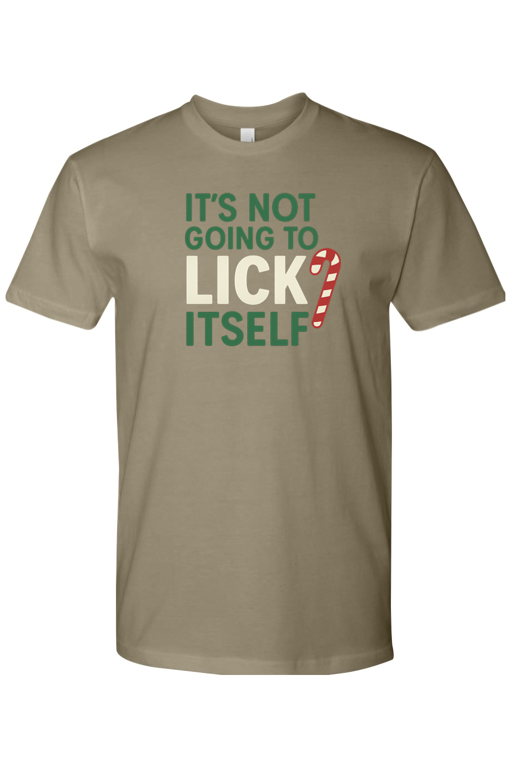 Olive green Christmas t-shirt with "It's Not Going To Lick Itself" text with a candy cane design funny sarcastic holiday humor short sleeve shirt