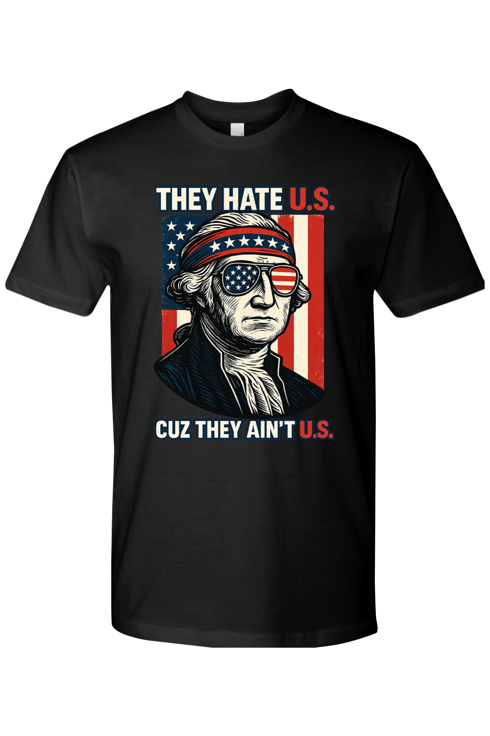 They Hate U.S. Cuz They Ain't U.S. T-Shirt