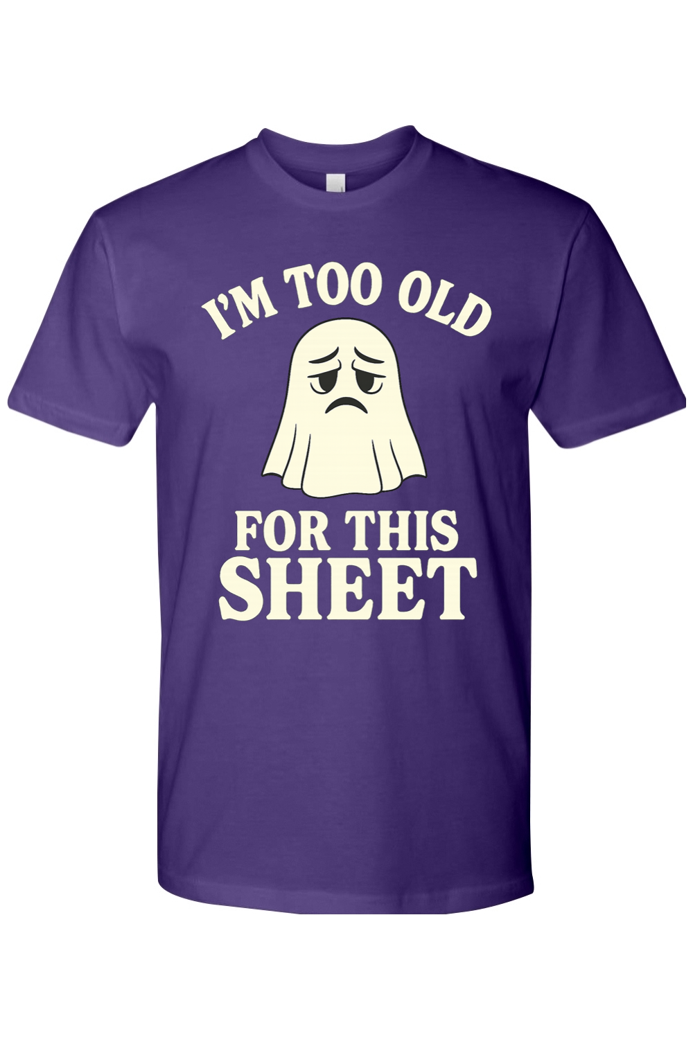 I'm Too Old for This Sheet T-Shirt