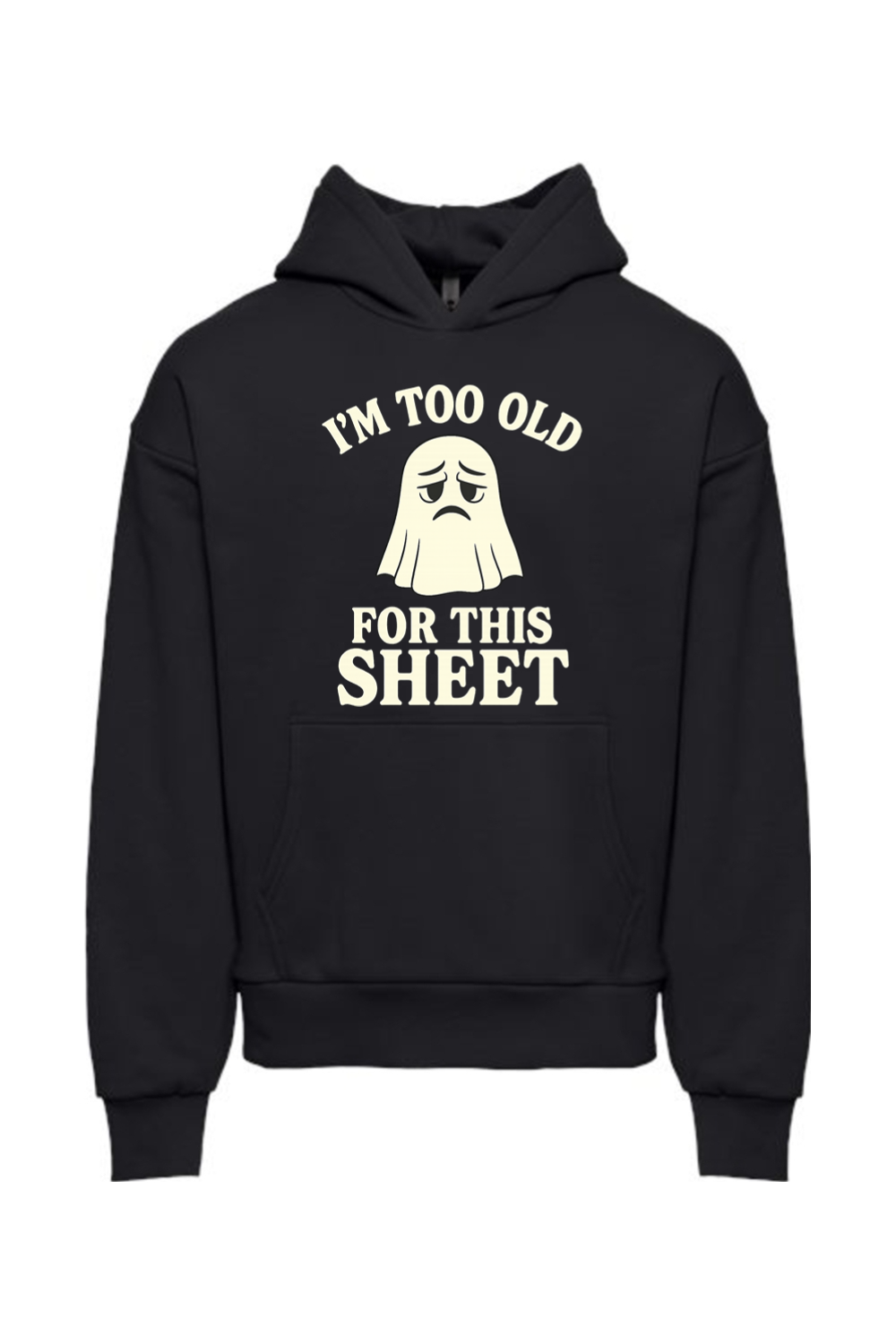 I'm Too Old for This Sheet Hoodie