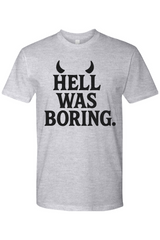 Hell Was Boring T-Shirt