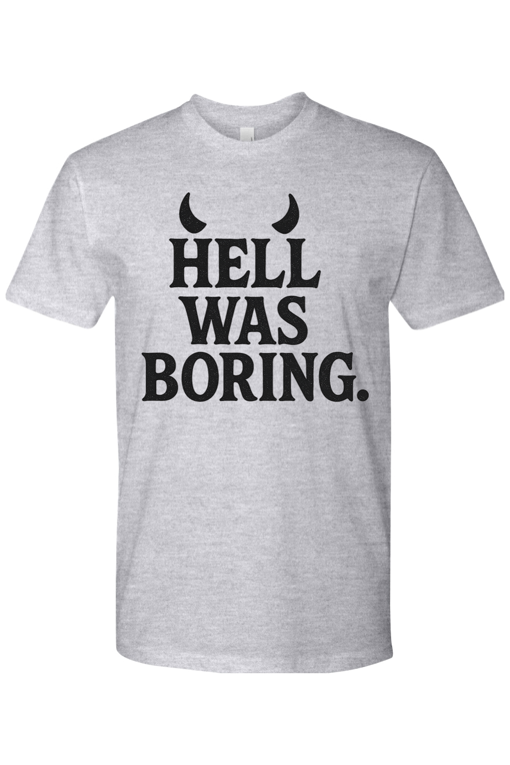 Hell Was Boring T-Shirt