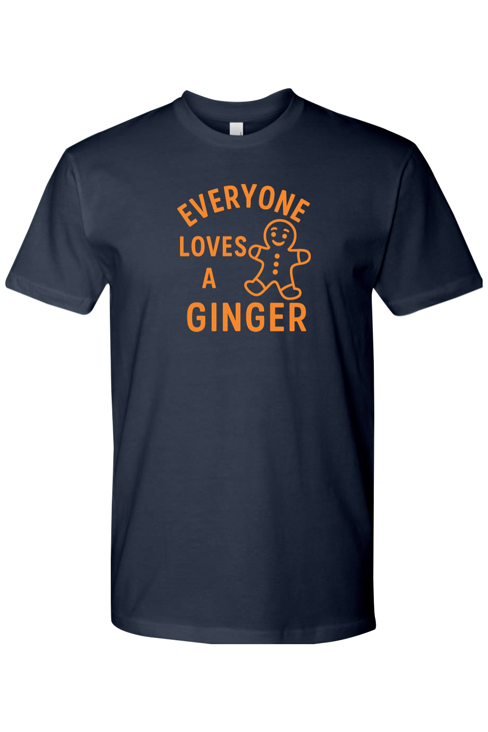 Navy blue Christmas t-shirt with "Everyone Loves A Ginger" text in orange with a minimal gingerbread cookie design funny sarcastic holiday humor short sleeve shirt
