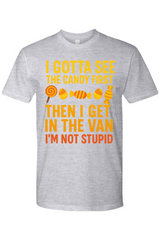 I Gotta See the Candy First T-Shirt