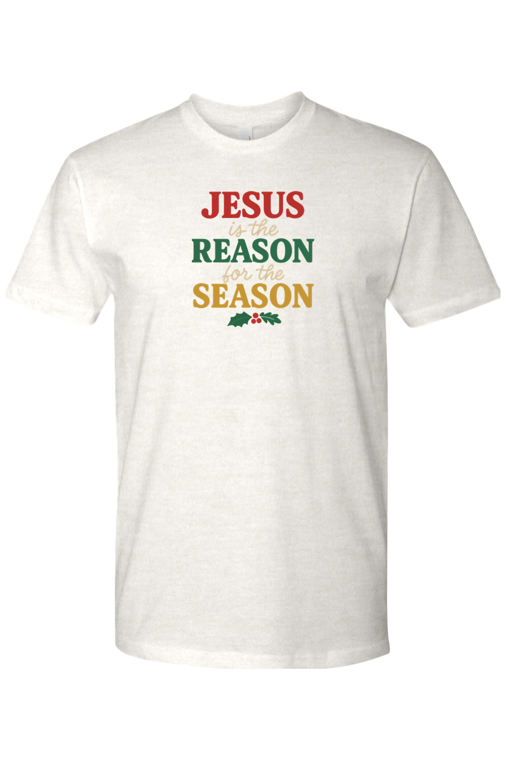 Oatmeal cream t-shirt with 'Jesus is the Reason for the Season' text in red, green, and yellow color and a holly design underneath. Jesus Christian Christmas T-Shirt Short Sleeve.