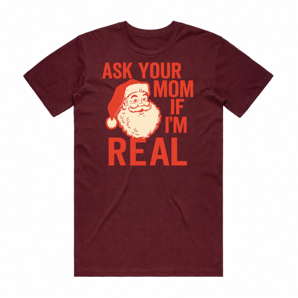Ask Your Mom If I'm Real Santa T-Shirt
