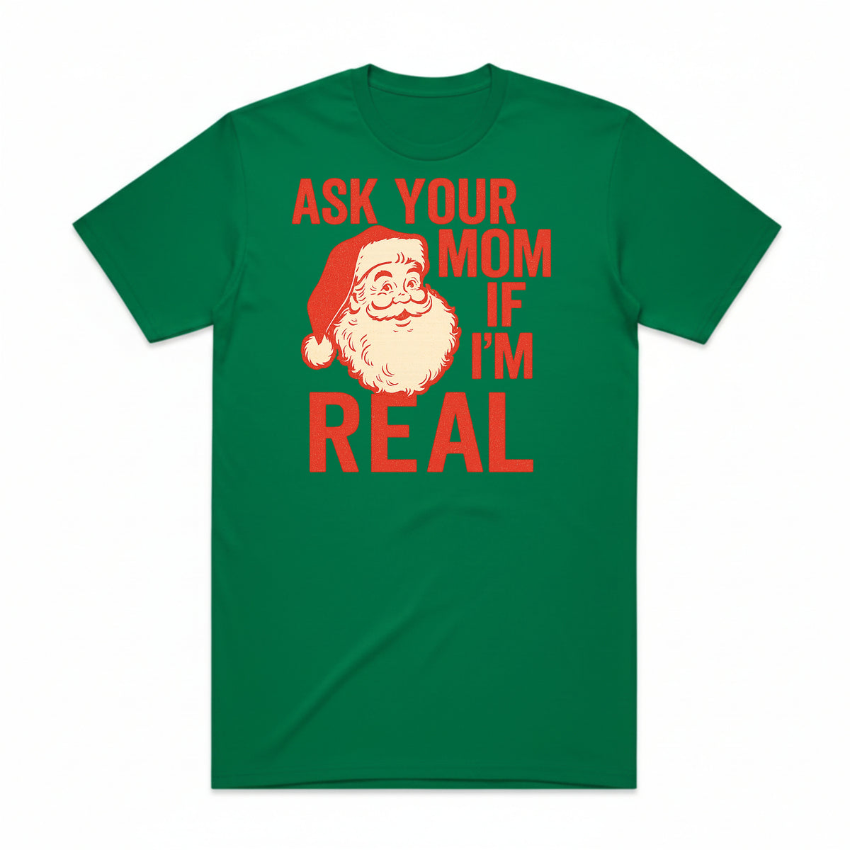 Ask Your Mom If I'm Real Santa T-Shirt