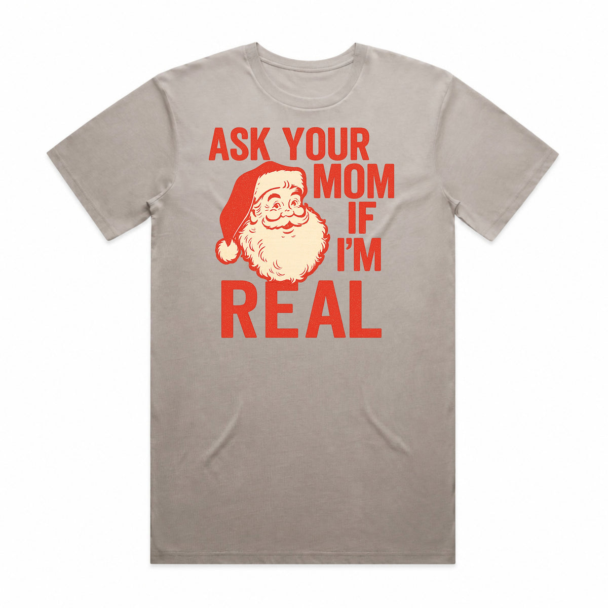 Ask Your Mom If I'm Real Santa T-Shirt