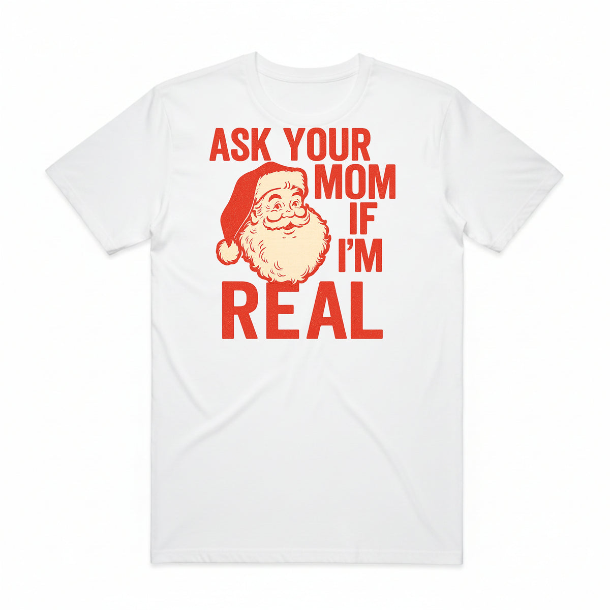Ask Your Mom If I'm Real Santa T-Shirt