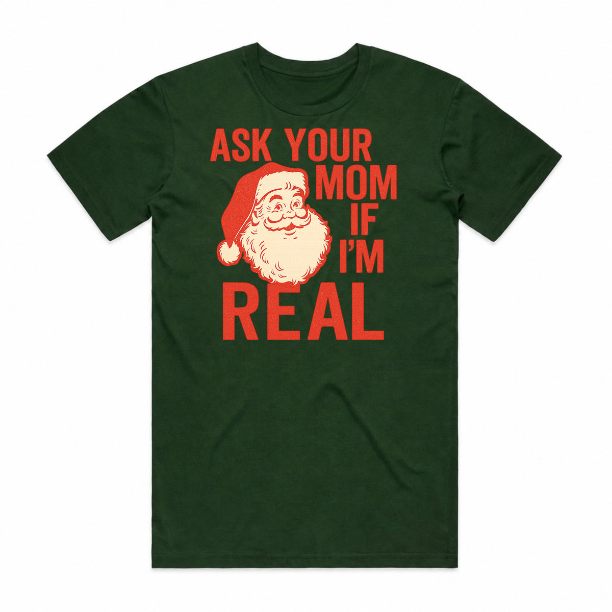 Ask Your Mom If I'm Real Santa T-Shirt