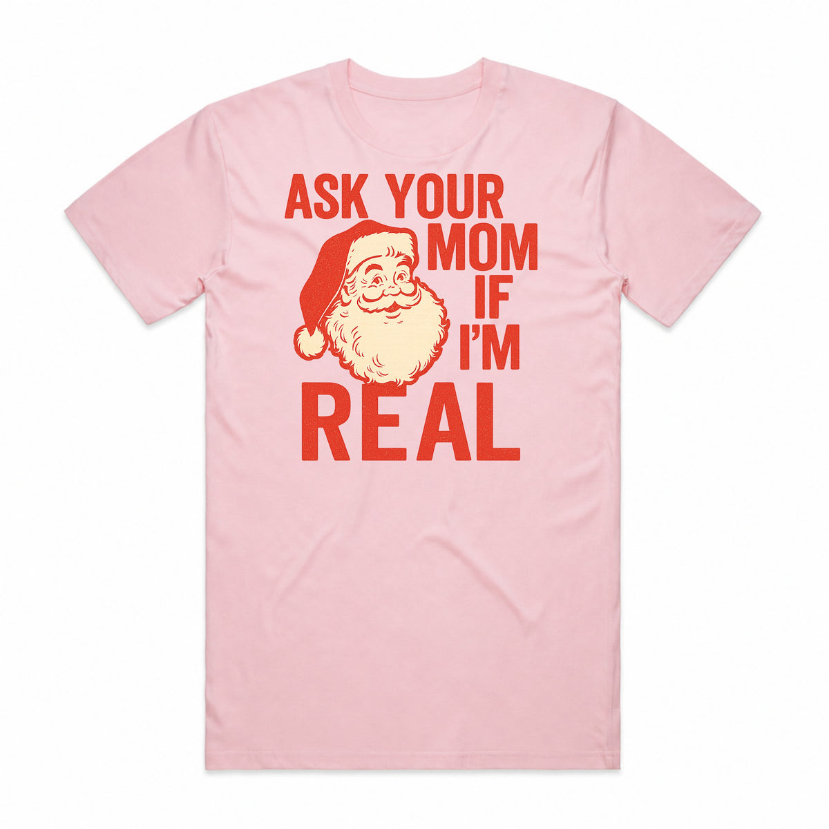 Ask Your Mom If I'm Real Santa T-Shirt