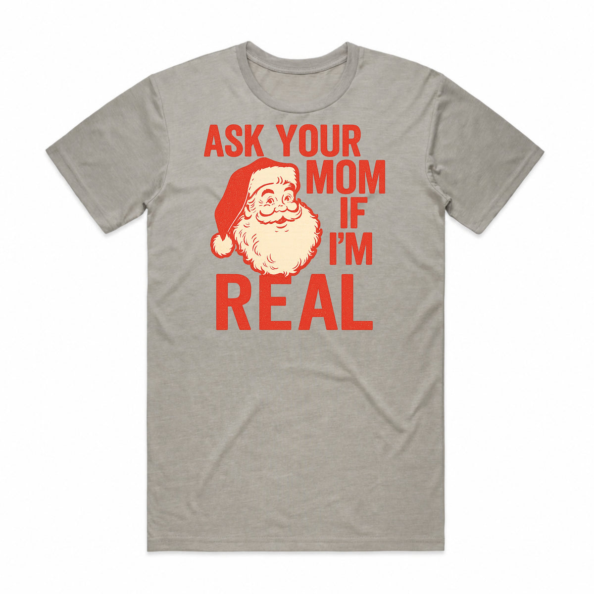 Ask Your Mom If I'm Real Santa T-Shirt
