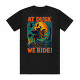 At Dusk We Ride! T-Shirt