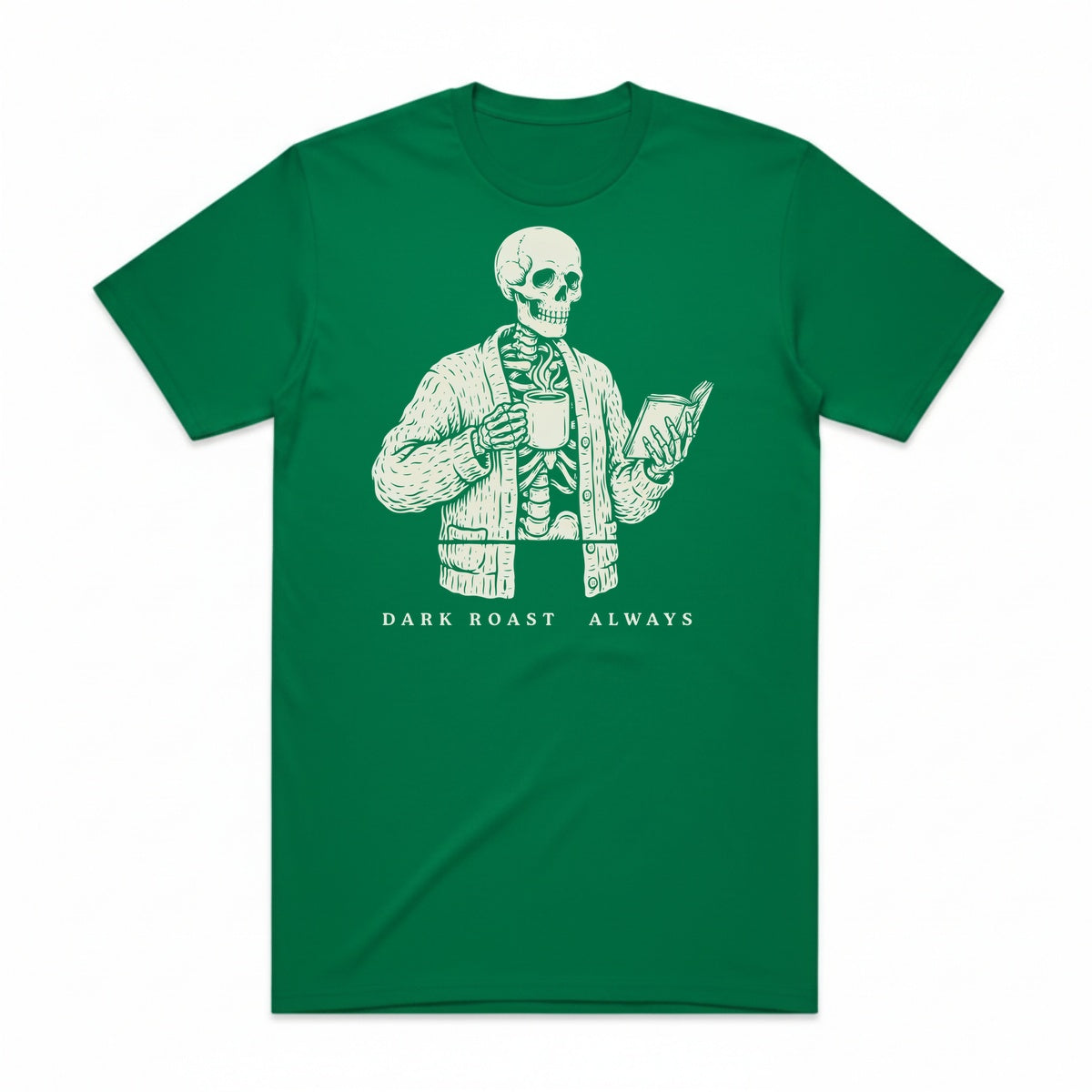 Dark Roast Always T-Shirt - Frankenstein