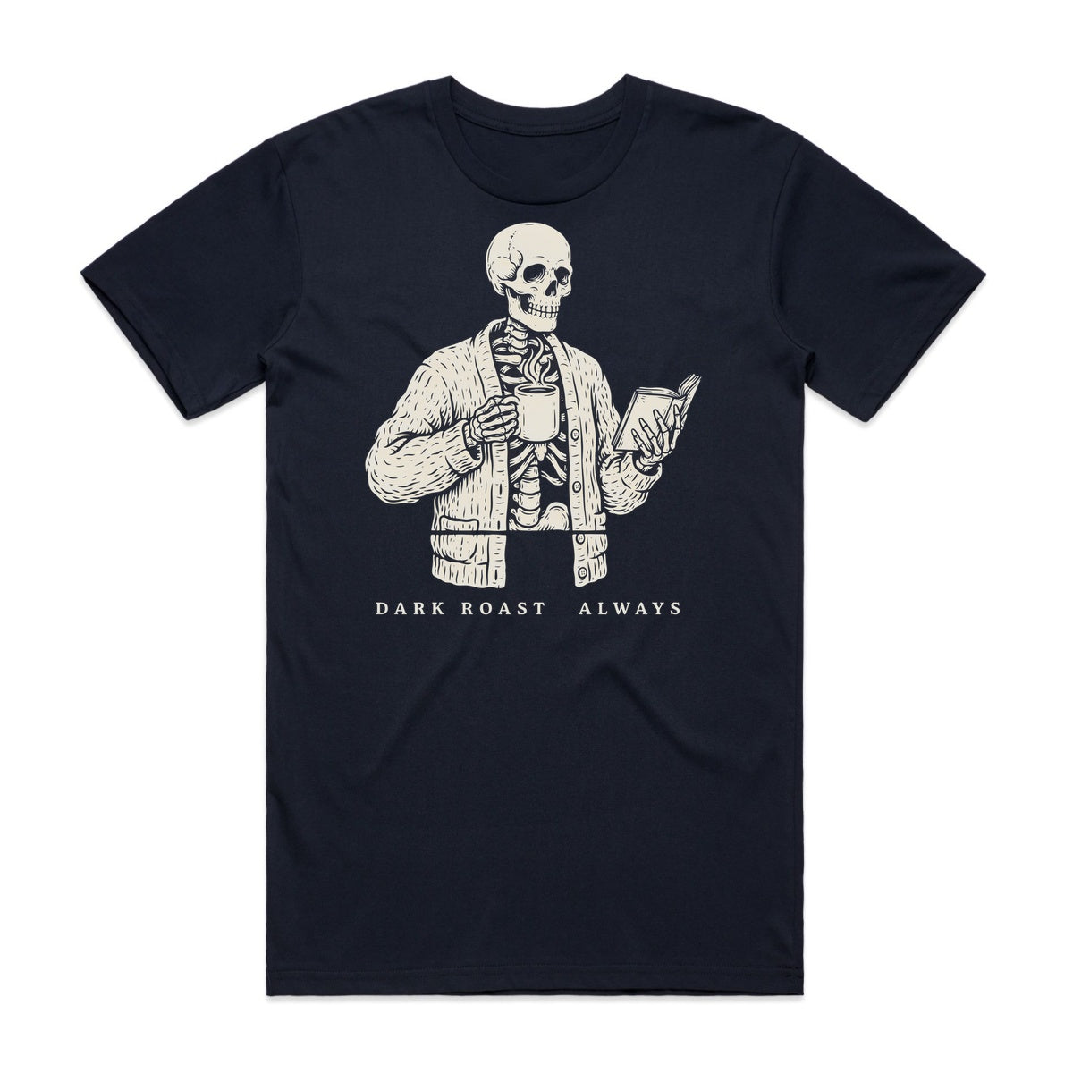 Dark Roast Always T-Shirt - Midnight Haunt