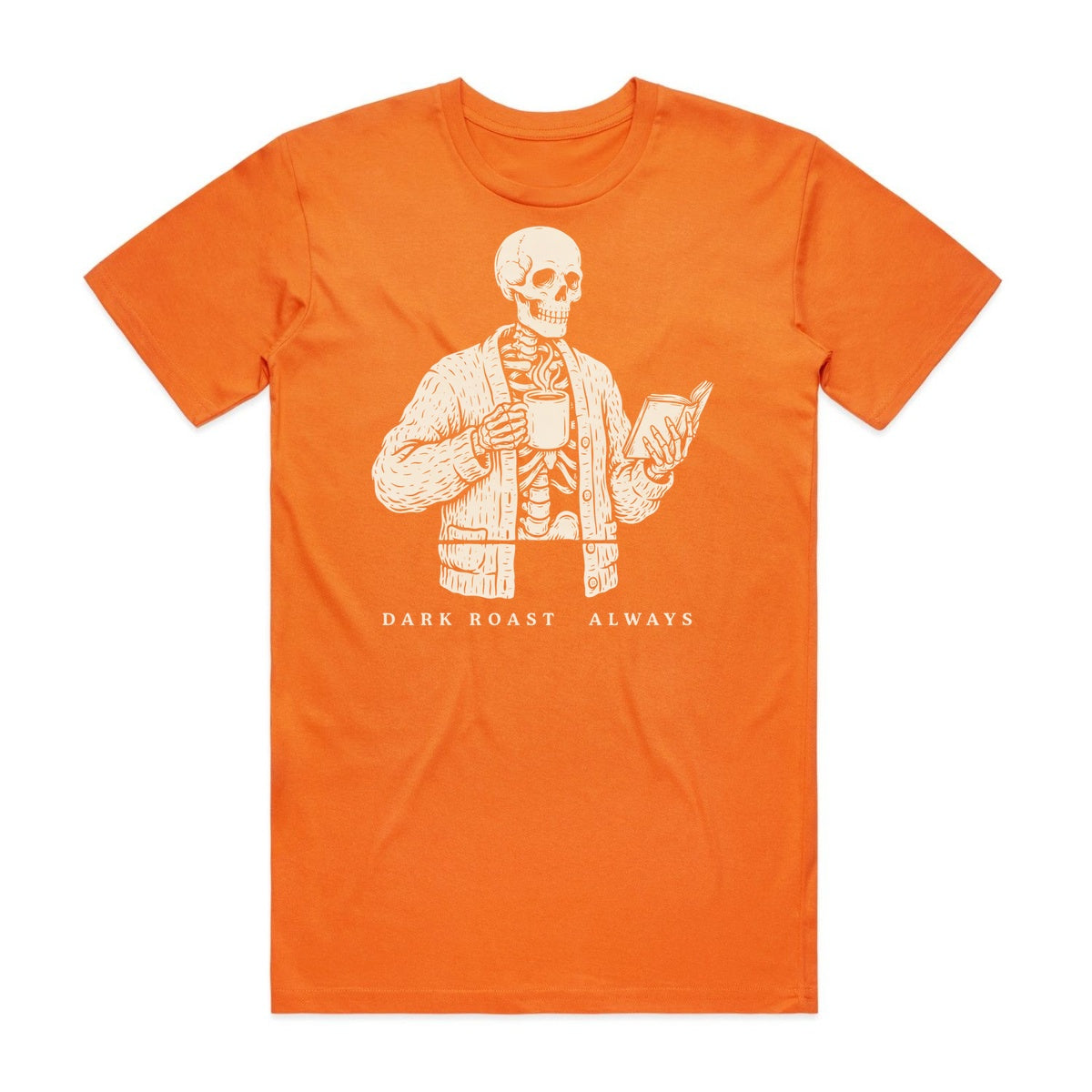Dark Roast Always T-Shirt - Pumpkin Patch