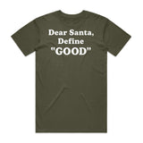 Dear Santa, Define Good T-Shirt