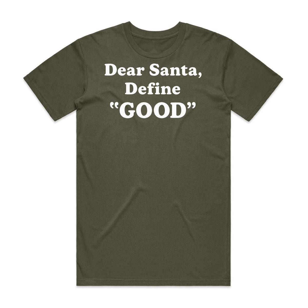 Dear Santa, Define Good T-Shirt