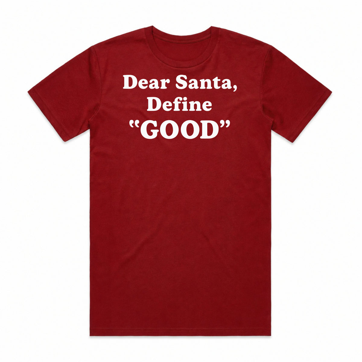 Dear Santa, Define Good T-Shirt