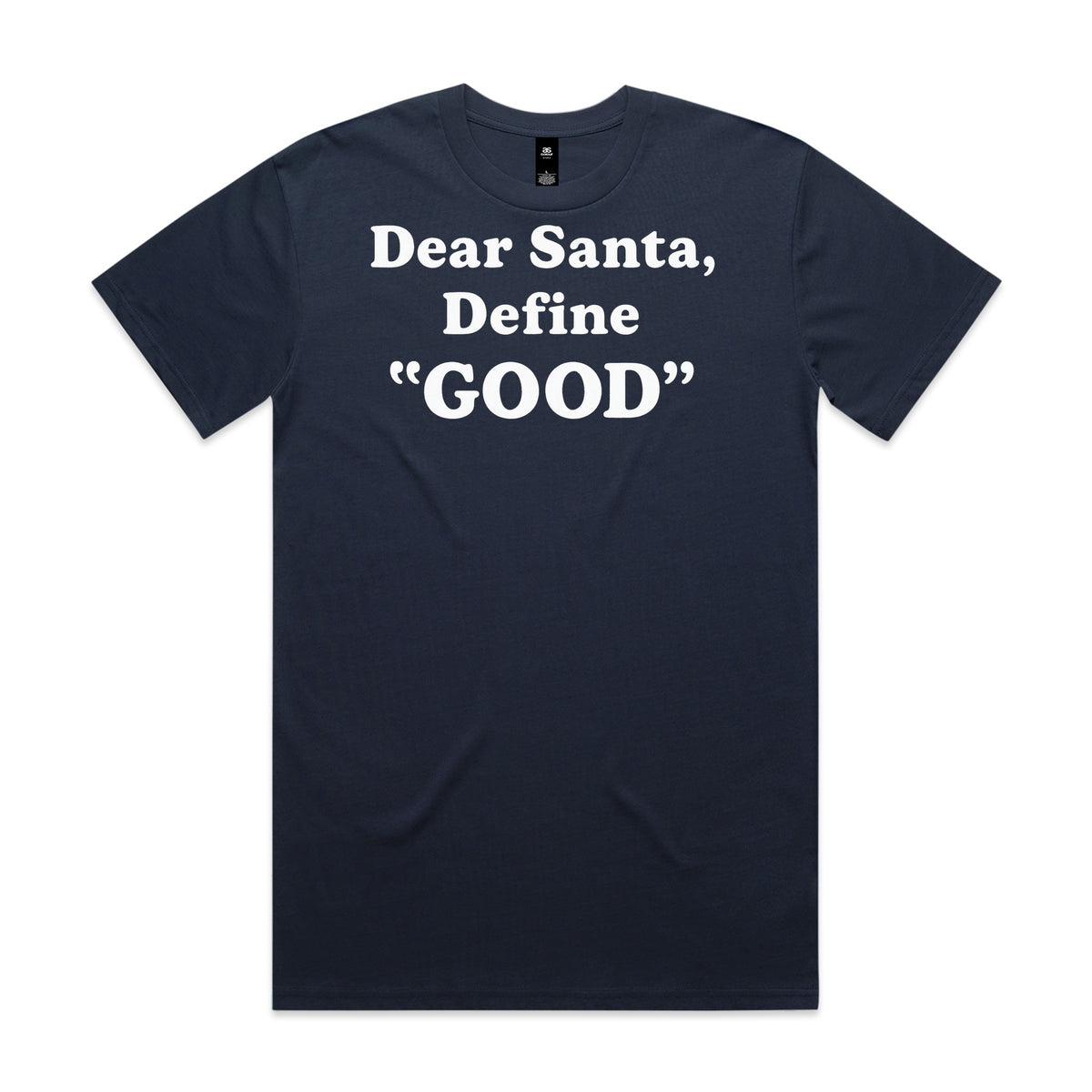 Dear Santa, Define Good T-Shirt