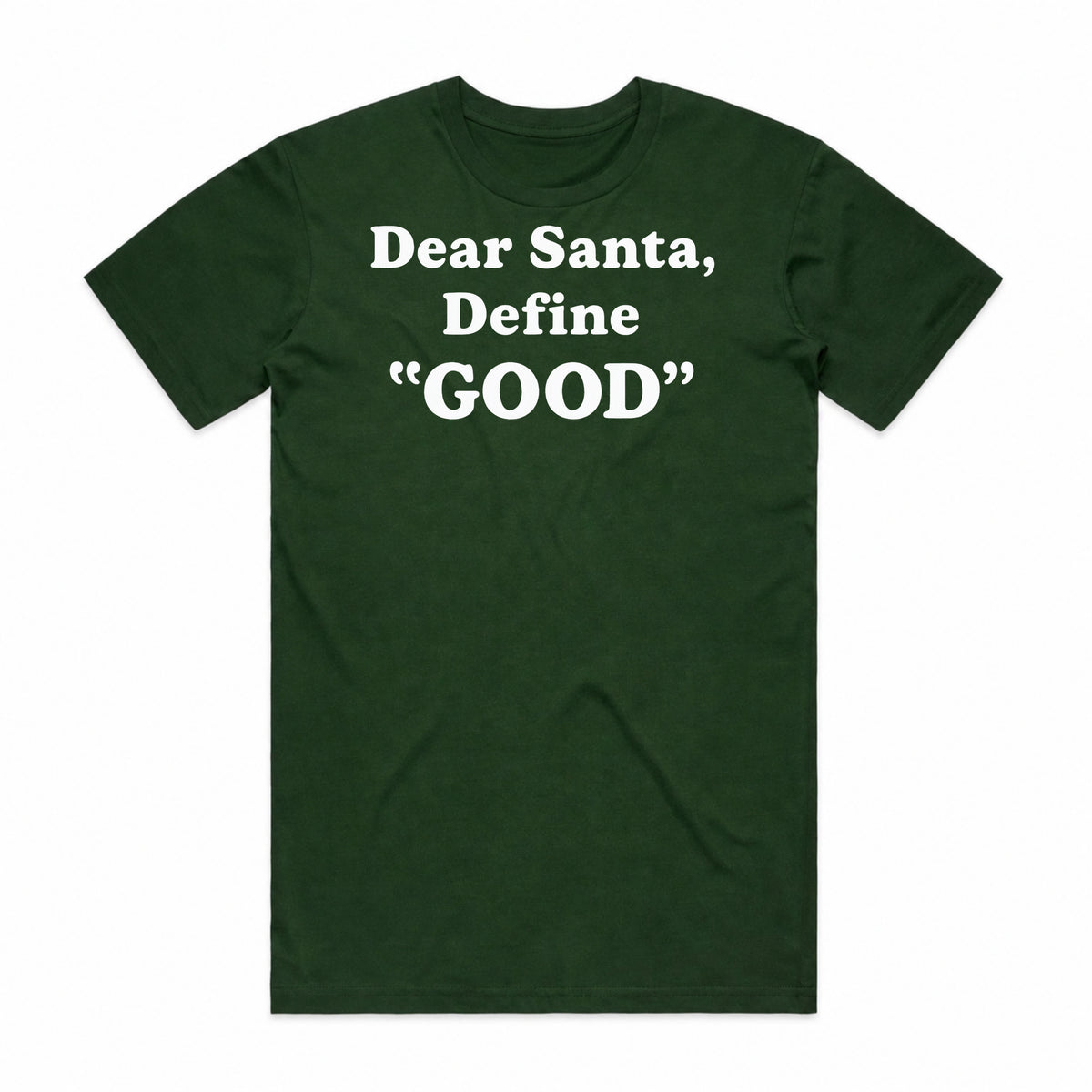 Dear Santa, Define Good T-Shirt