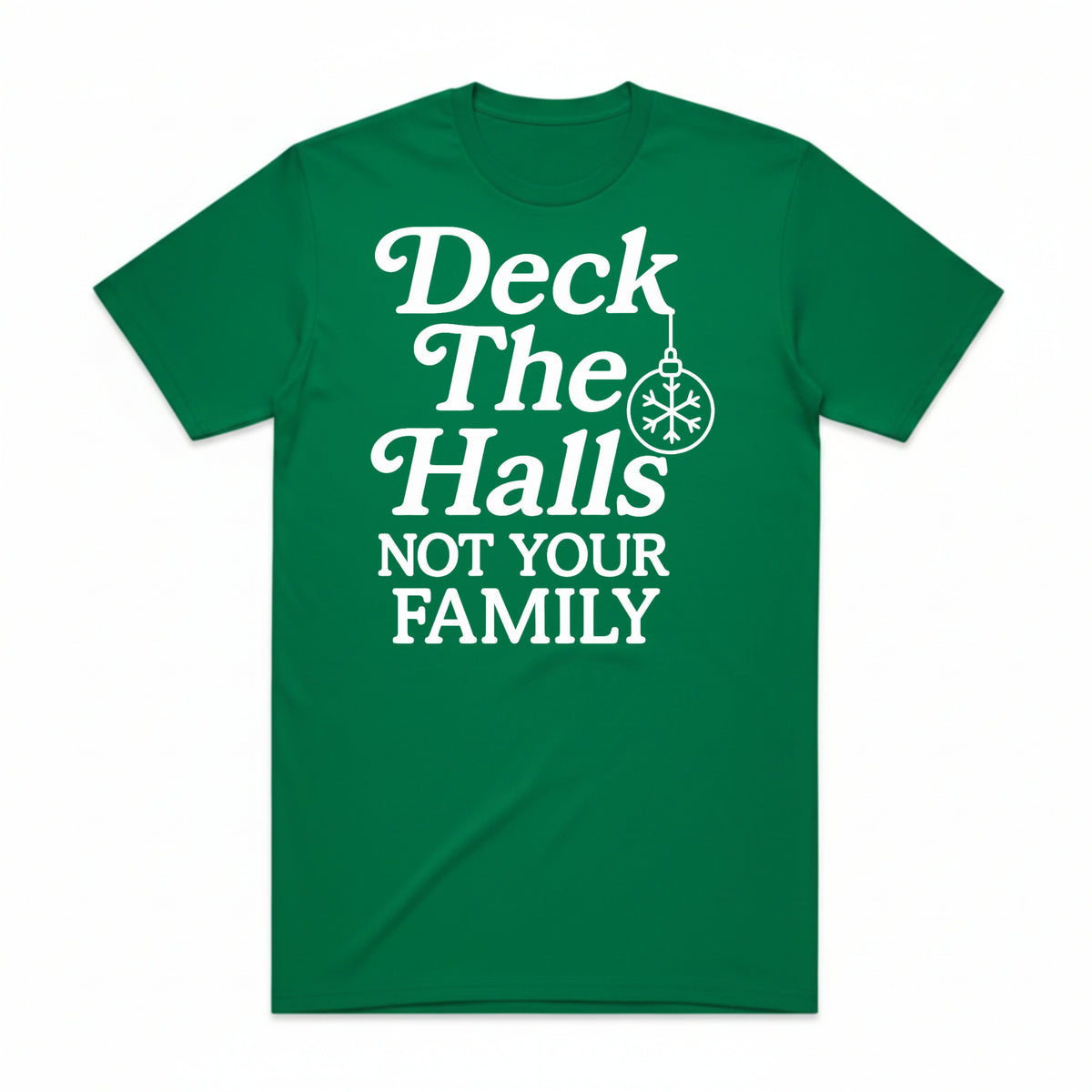 Deck the Halls Not Your Family T-Shirt