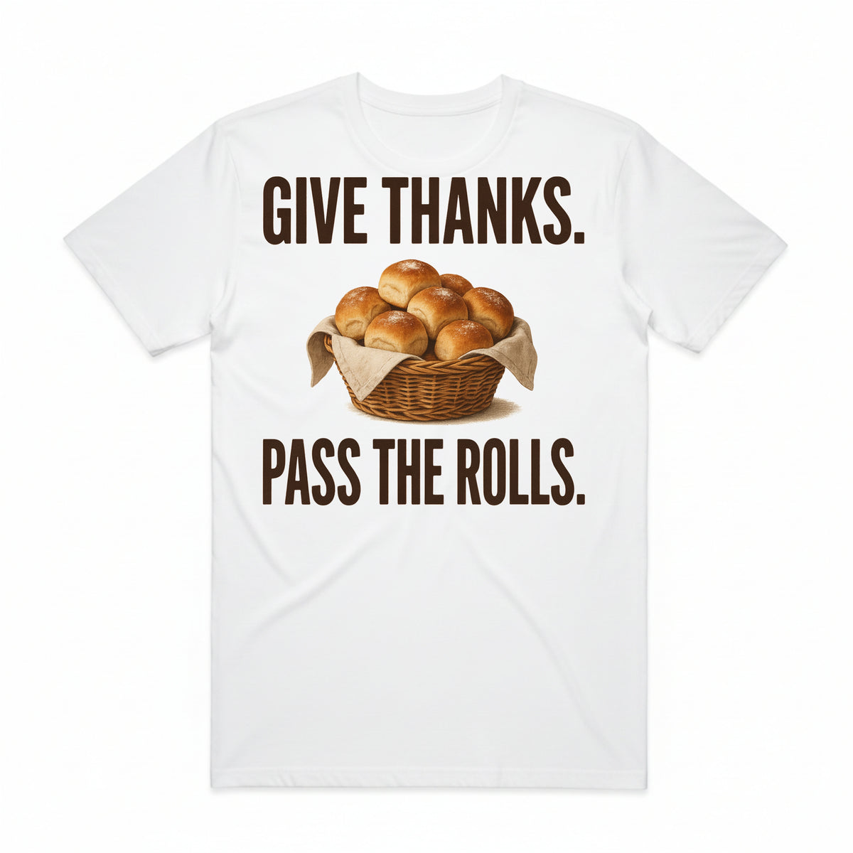 Give Thanks Pass the Rolls T-Shirt
