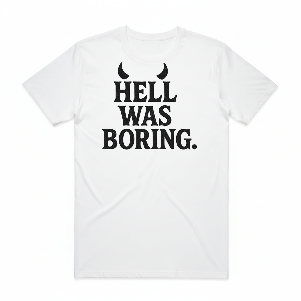 Hell Was Boring T-Shirt
