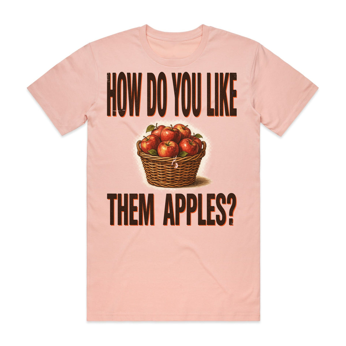 How Do You Like Them Apples T-Shirt