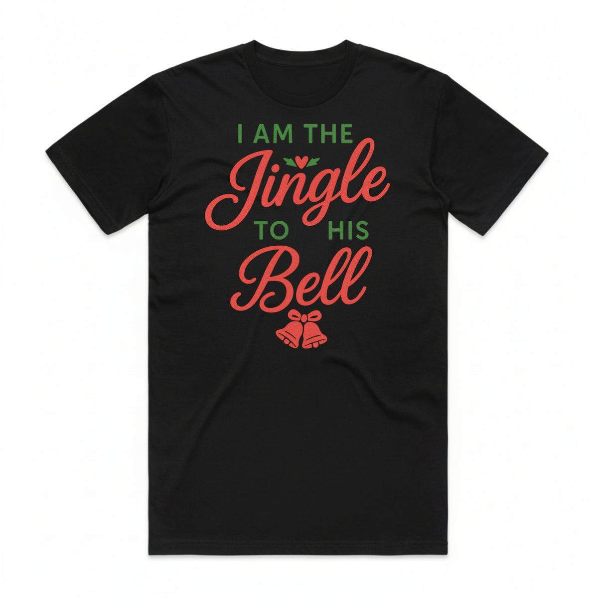 I Am the Jingle to His Bell Christmas T-Shirt