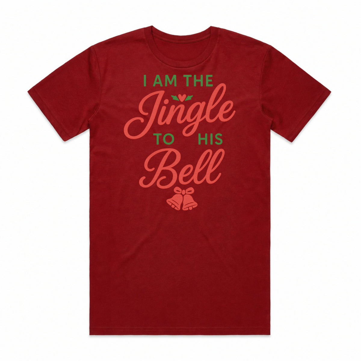 I Am the Jingle to His Bell Christmas T-Shirt