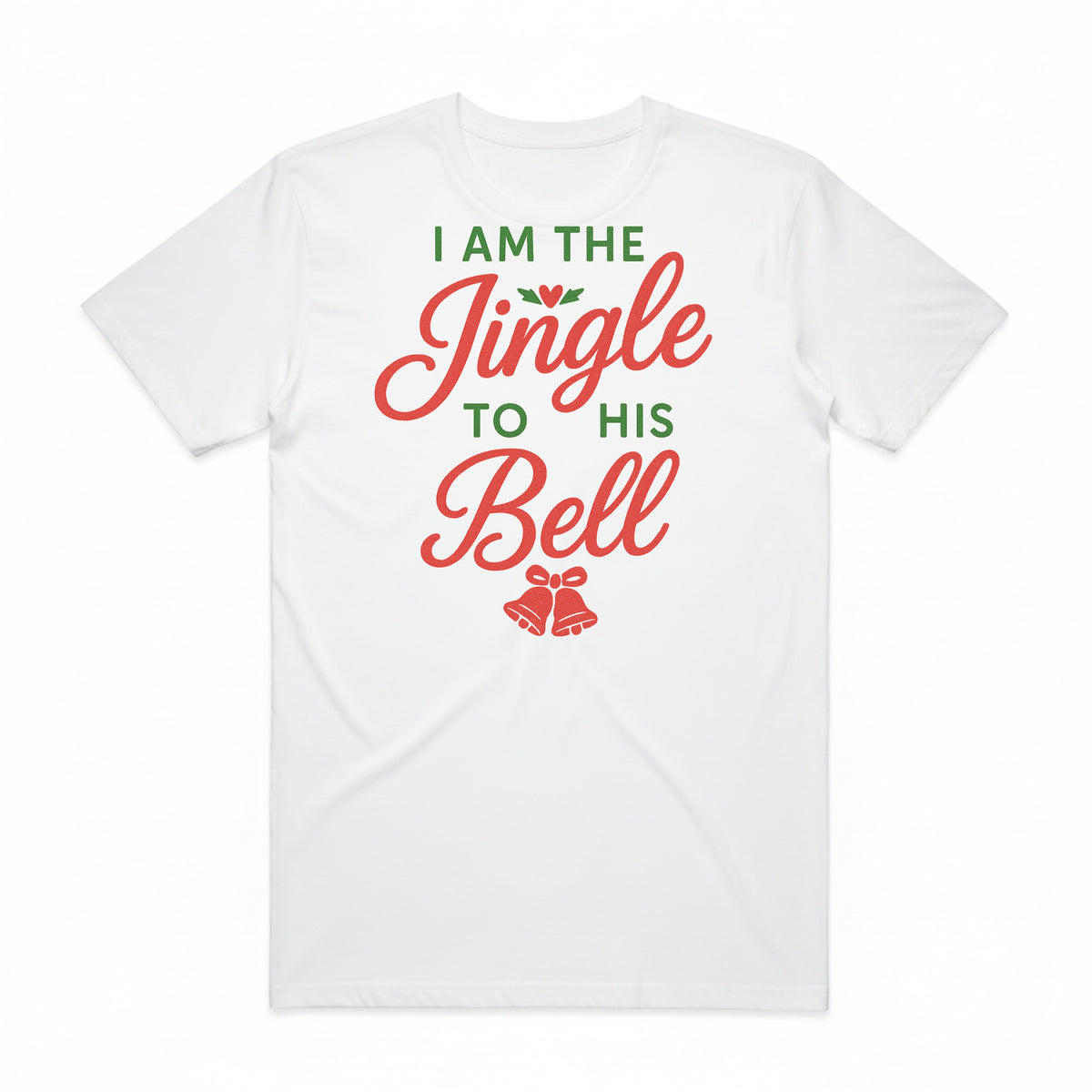 I Am the Jingle to His Bell Christmas T-Shirt