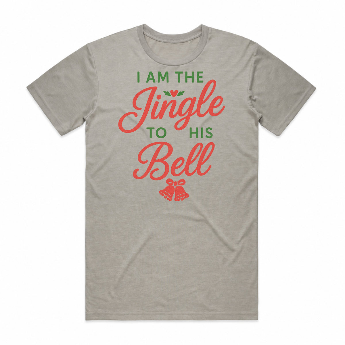 I Am the Jingle to His Bell Christmas T-Shirt