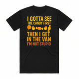 I Gotta See the Candy First T-Shirt