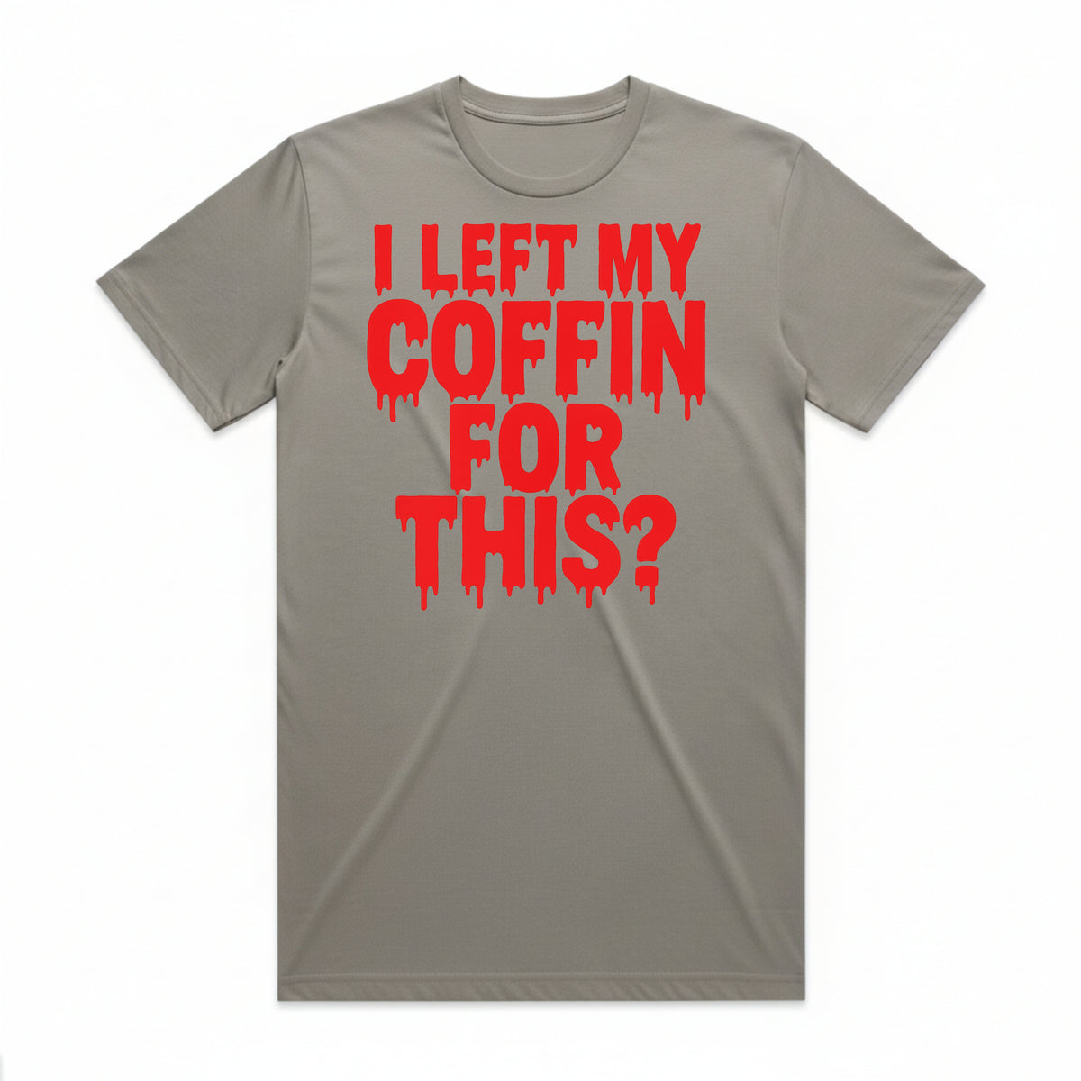 I Left My Coffin for This T-Shirt