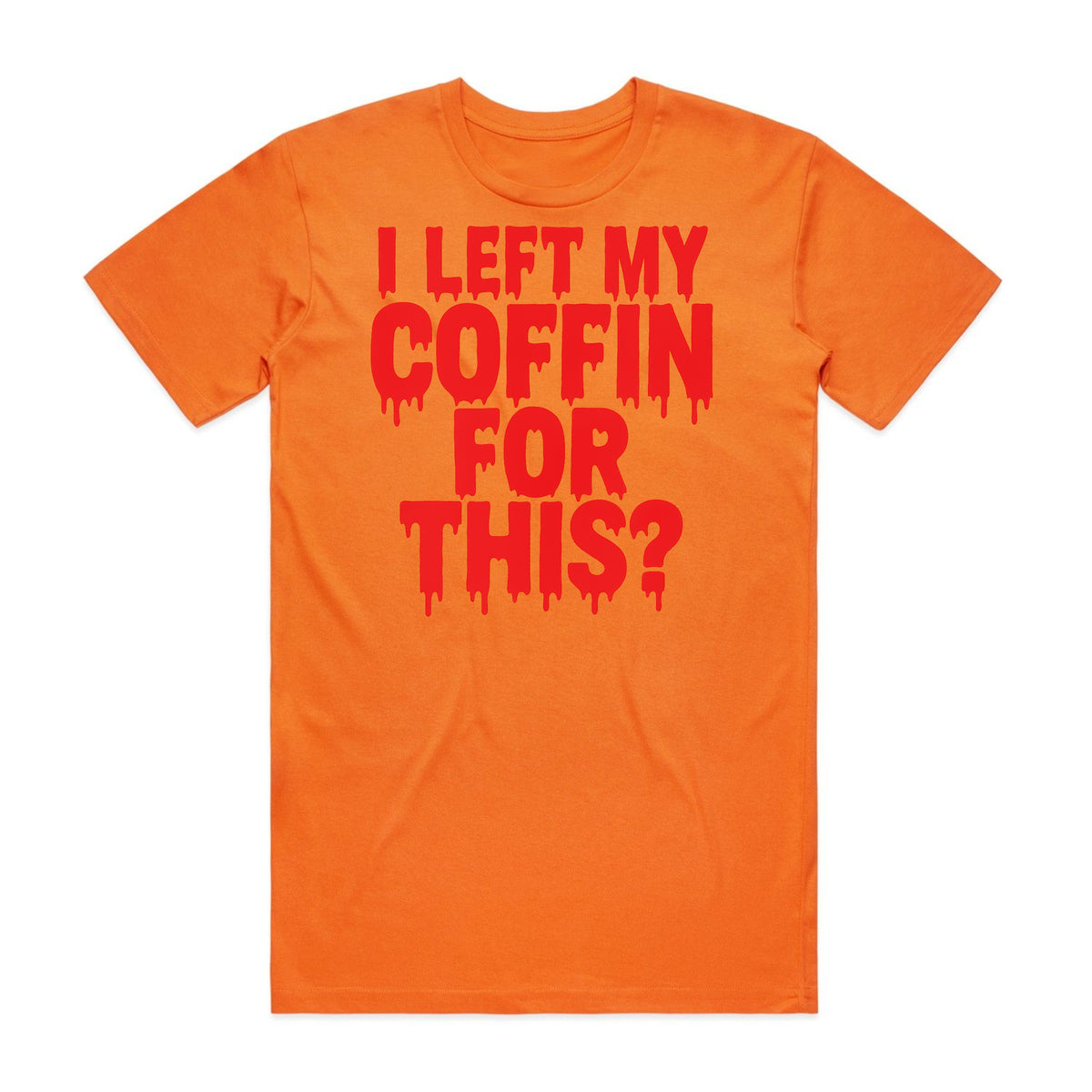 I Left My Coffin for This T-Shirt