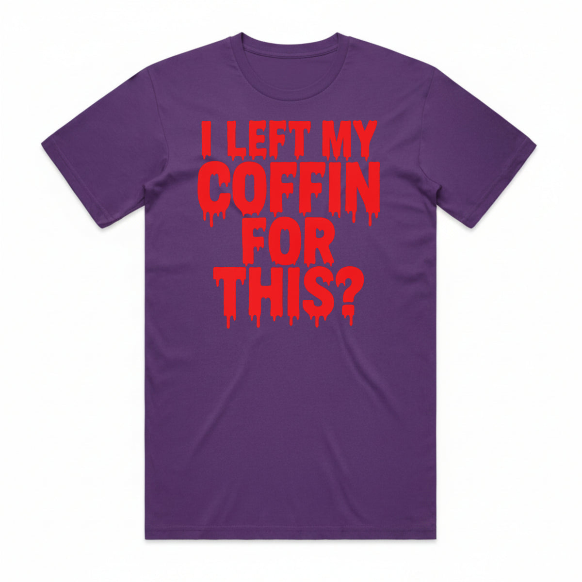 I Left My Coffin for This T-Shirt