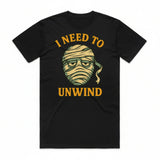 I Need to Unwind Mummy T-shirt