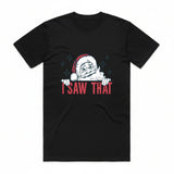 I Saw That Christmas Santa T-Shirt