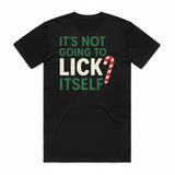 It's Not Going To Lick Itself Candy Cane T-Shirt
